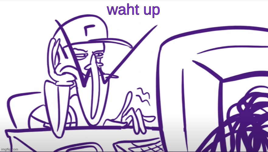 Waluigi Annoyed At Computer | waht up | image tagged in waluigi annoyed at computer | made w/ Imgflip meme maker