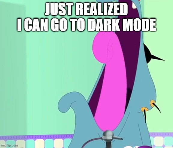 Goofy ahh mouth | Just realized i can go to dark mode | image tagged in goofy ahh mouth | made w/ Imgflip meme maker