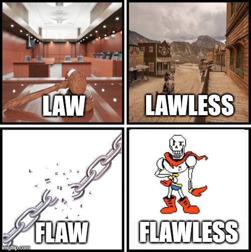 Law Lawless Flaw Flawless Meme | flawless | image tagged in law lawless flaw flawless meme | made w/ Imgflip meme maker