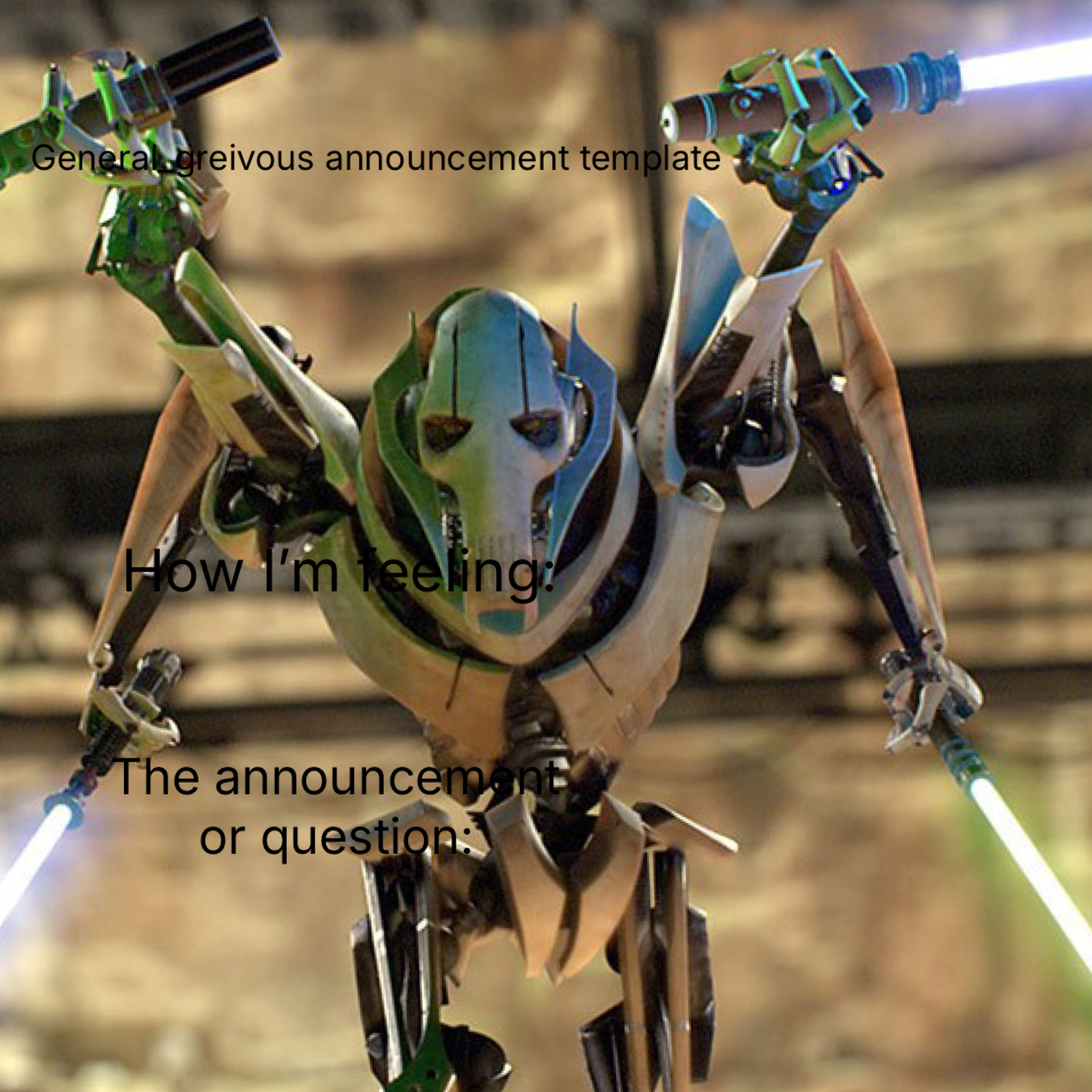 High Quality General_greivous announcement template Blank Meme Template