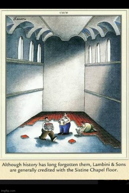 Nice job, fellas! | image tagged in the far side,comics,sistine chapel,painters,floor,forgotten | made w/ Imgflip meme maker
