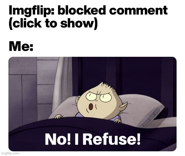 How In The H Are They Even Able To Comment On My Stuff Anyway If I Have Them Blocked ? ! - This Website Is Cracked In The Head ! | image tagged in memes,regular show,no,imgflip,imgflip meme,blocked | made w/ Imgflip meme maker
