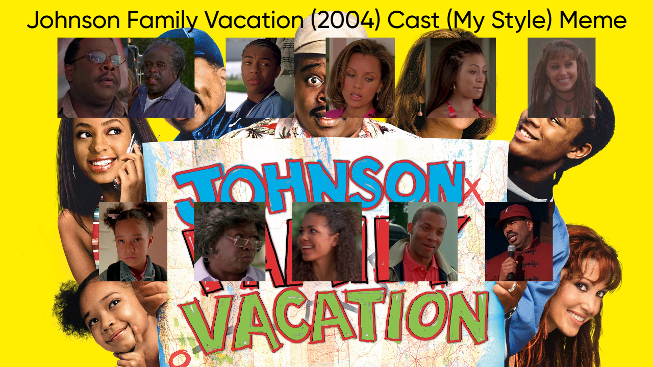 Johnson Family Vacation (2004) Cast (My Style) Blank Meme Template