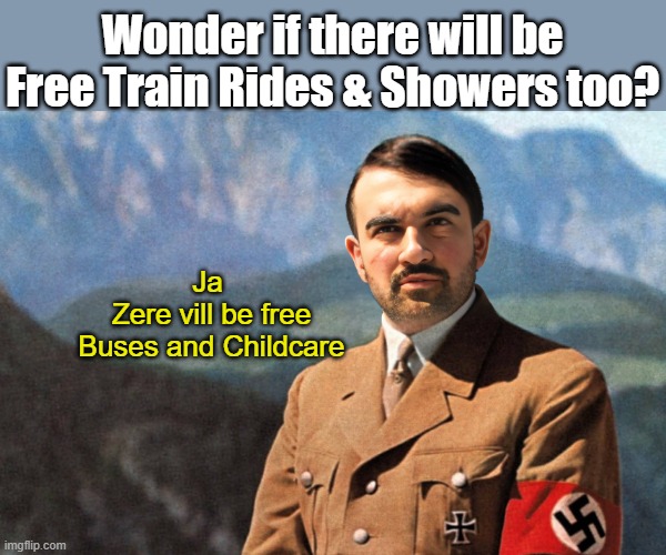 General Zohran | Wonder if there will be Free Train Rides & Showers too? Ja 
Zere vill be free Buses and Childcare | image tagged in mamdani hitler meme | made w/ Imgflip meme maker