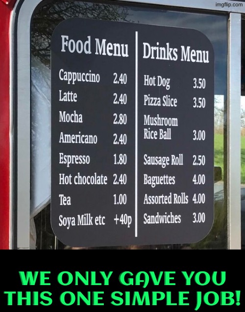 Umm these need reversed | We only gave you this one simple job! | image tagged in you had one job,sign fail,duhhh dumbass,restaurant,do you are have stupid,epic fail | made w/ Imgflip meme maker
