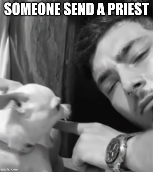 Screenshot 2026-05-09 6.46.09 PM.png | Someone send a priest | image tagged in screenshot 2026-05-09 6 46 09 pm png | made w/ Imgflip meme maker