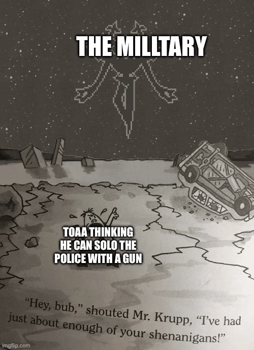 roaring knight | The milltary; Toaa thinking he can solo the police with a gun | image tagged in roaring knight | made w/ Imgflip meme maker