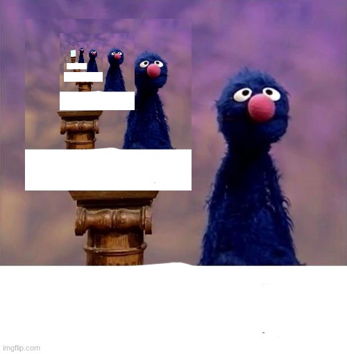 Grover: Who Asked | image tagged in grover who asked | made w/ Imgflip meme maker