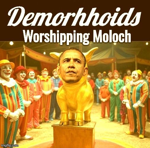 Demorhhoids worshipping Moloch | image tagged in demorhhoids worshipping moloch | made w/ Imgflip meme maker