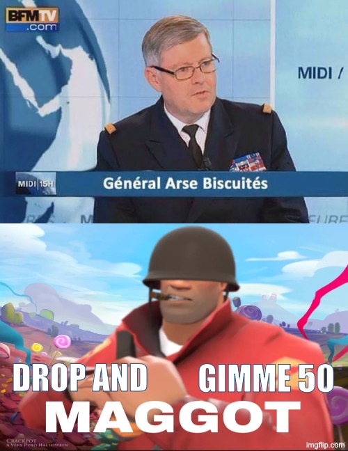 Gimme 50 Maggot | Gimme 50; Drop and | image tagged in funny names,ass,biscuits,military humor,hilarious memes,general | made w/ Imgflip meme maker