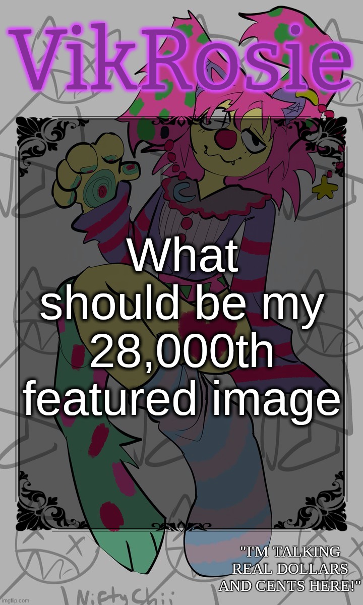 Rose's STOMACH BOOK temp | What should be my 28,000th featured image | image tagged in rose's stomach book temp | made w/ Imgflip meme maker