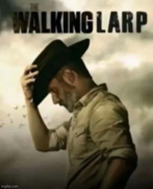 image tagged in the walking larp | made w/ Imgflip meme maker