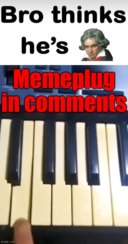 Memeplug in comments | made w/ Imgflip meme maker