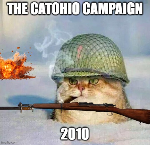 War Cat | The catohio campaign; 2010 | image tagged in war cat | made w/ Imgflip meme maker