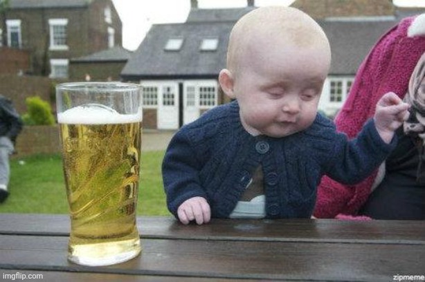 Drunk Baby | image tagged in drunk baby | made w/ Imgflip meme maker