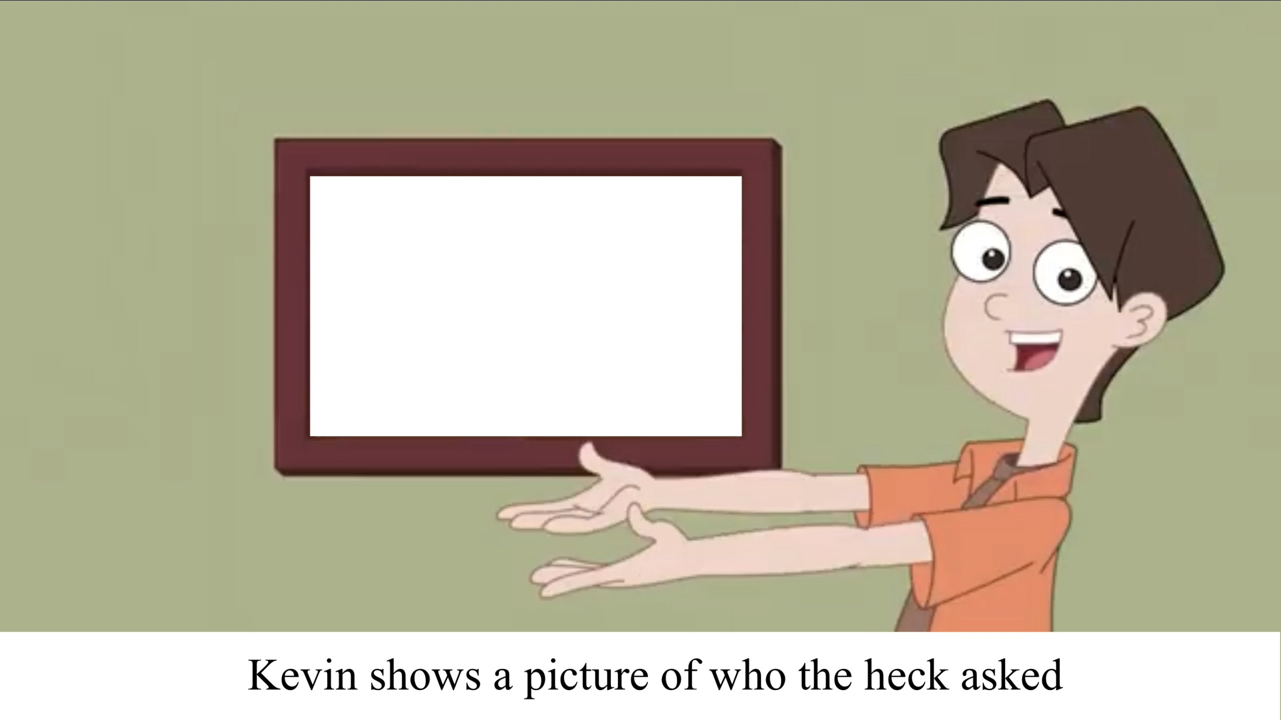 Kevin showing who asked Blank Meme Template