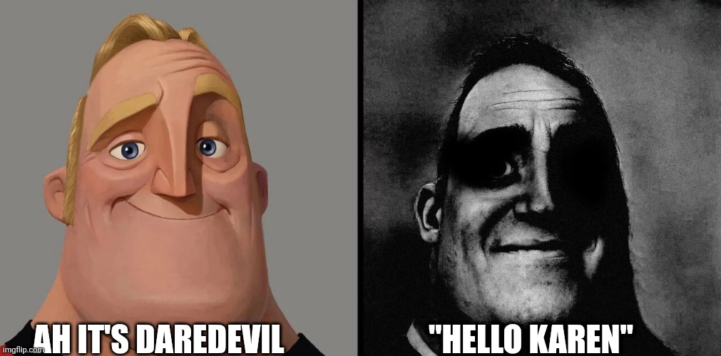 Mr Invincible Meme template | "Hello karen"; Ah it's Daredevil | image tagged in mr invincible meme template,remix | made w/ Imgflip meme maker