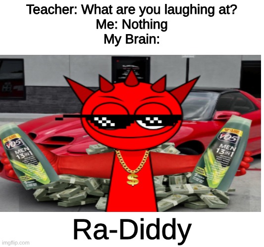 Rapper Sprunkey. nah bro Raddy be drippin | Teacher: What are you laughing at?
Me: Nothing
My Brain:; Ra-Diddy | image tagged in memes,teacher what are you laughing at,diddy,sprunki | made w/ Imgflip meme maker