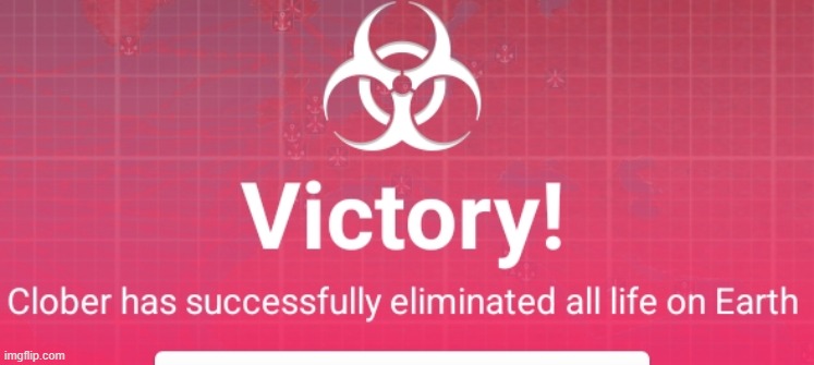 meme | image tagged in clober has successfully eliminated all life on earth | made w/ Imgflip meme maker