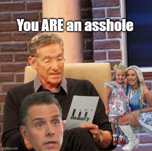 You ARE an asshole | made w/ Imgflip meme maker