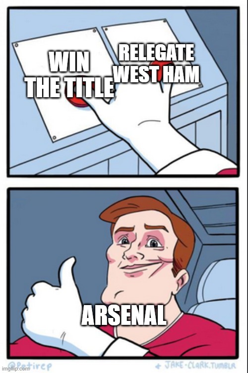 Arsenal has the chance to do something they've NEVER done since 2004. | Relegate West Ham; Win the title; Arsenal | image tagged in astronaut dual button press | made w/ Imgflip meme maker