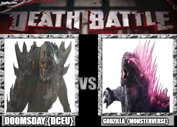 death battle | doomsday {DCEU}; godzilla  {Monsterverse} | image tagged in death battle | made w/ Imgflip meme maker
