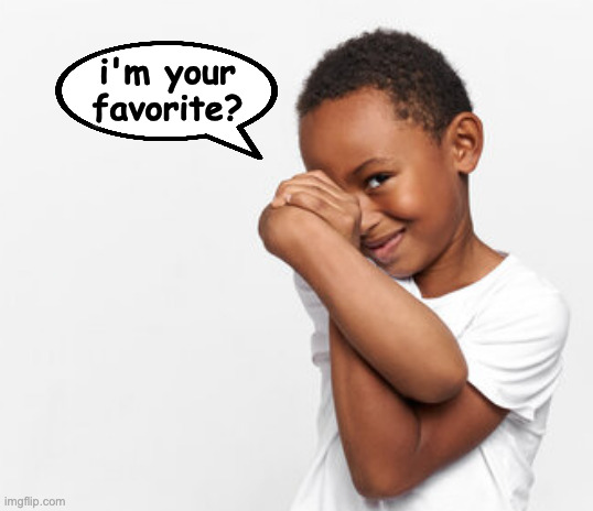 i'm your
favorite? | made w/ Imgflip meme maker