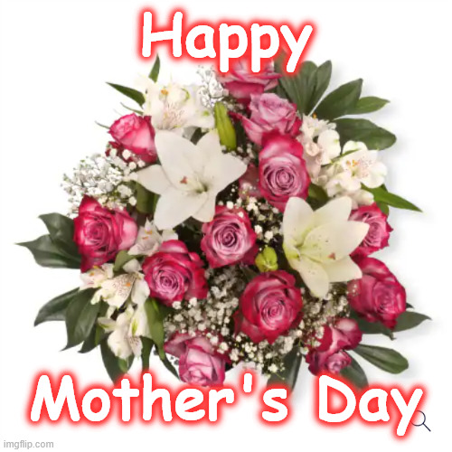 mothers | Happy; Mother's Day | image tagged in mothers | made w/ Imgflip meme maker