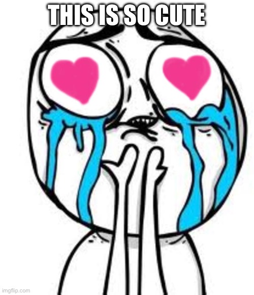 this is so cute | This is so cute | image tagged in this is so cute | made w/ Imgflip meme maker