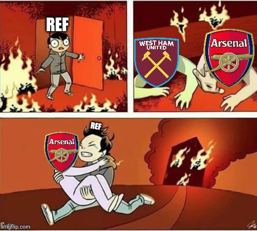 West Ham 0-1 Arsenal. | ref; ref | image tagged in you can only save one from fire,arsenal,west ham,premier league,memes,football | made w/ Imgflip meme maker