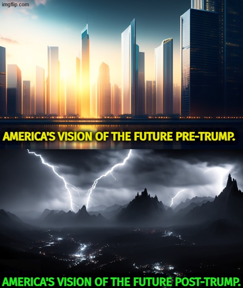 America's vision of the future pre-Trump. America's vision of the future post-Trump. | image tagged in _shining city of the future 12 jpg,ronald reagan,shining city,trump,nightmare | made w/ Imgflip meme maker