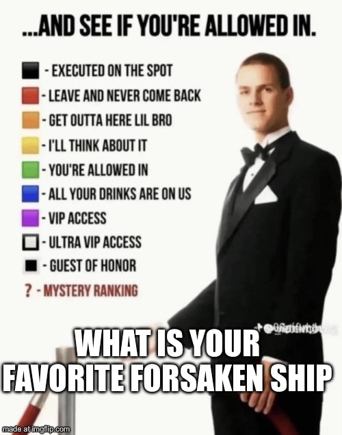 Does this break the ships rule or not | What is your favorite forsaken ship | image tagged in see if your allowed in | made w/ Imgflip meme maker