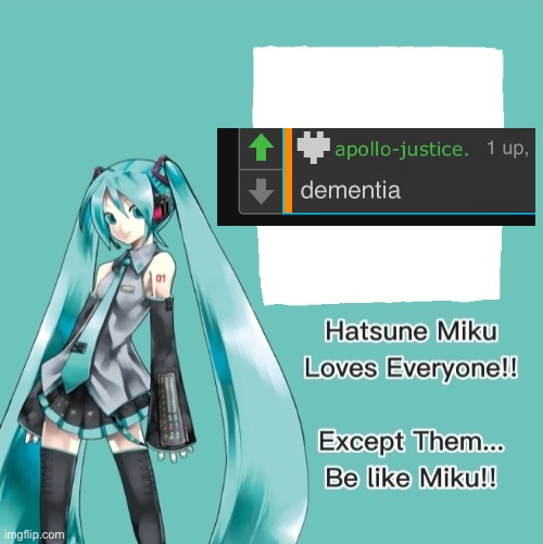 image tagged in miku loves everyone | made w/ Imgflip meme maker