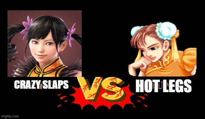 Who would win? | hot legs; Crazy slaps | image tagged in street fighter,memes | made w/ Imgflip meme maker