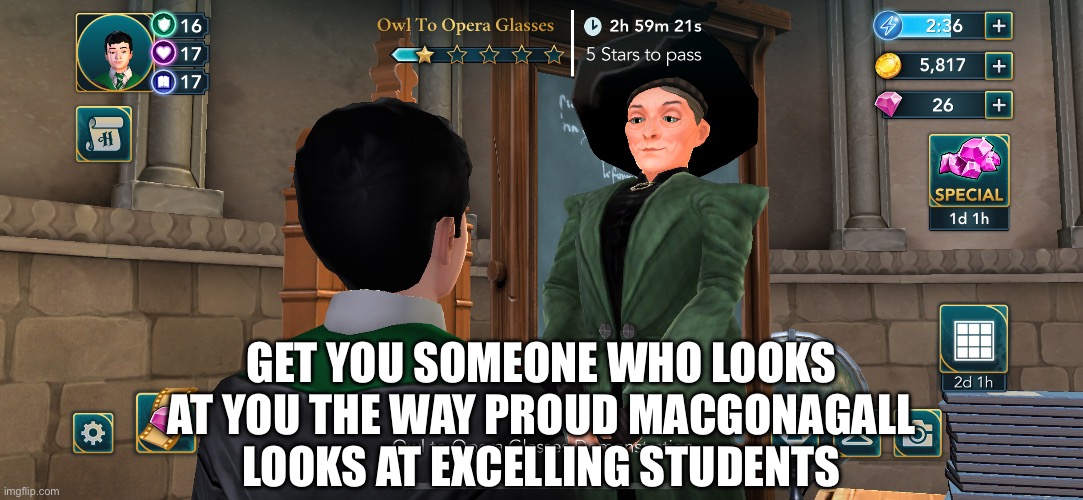 Proud MacGonagall | Get you someone who looks at you the way proud MacGonagall looks at excelling students | image tagged in proud macgonagall,harry potter | made w/ Imgflip meme maker