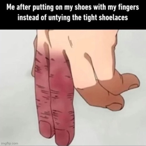 image tagged in relatable,pain,fingers,shoes,red,ow | made w/ Imgflip meme maker