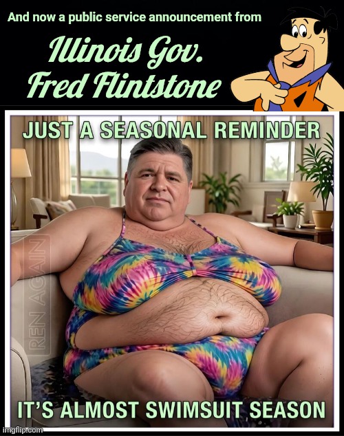 PSA from Governor Fred Flintstone | Illinois Gov. Fred Flintstone; And now a public service announcement from | image tagged in fred flintstone,psa,swimsuit | made w/ Imgflip meme maker