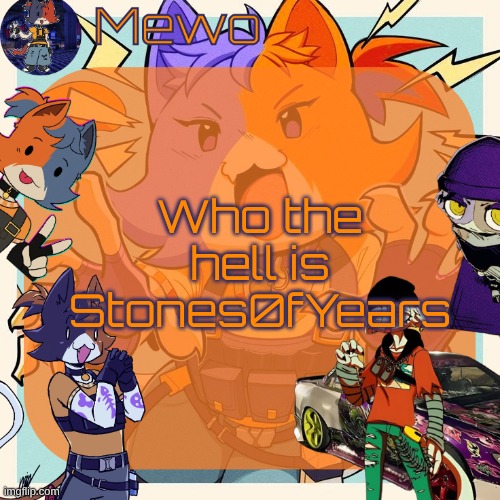 genuinely who is this | Who the hell is Stones0fYears | image tagged in the fuckass cats from fortnite | made w/ Imgflip meme maker