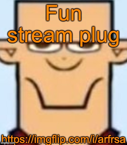 Sped Tyler | Fun stream plug; https://imgflip.com/i/arfrsa | image tagged in sped tyler | made w/ Imgflip meme maker