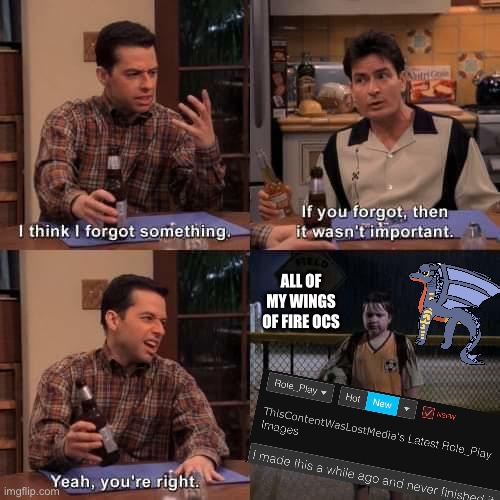 I don’t think I’m finishing the last role play arc lmao it’s been 3 years | All of my wings of fire OCs | image tagged in i think i forgot something | made w/ Imgflip meme maker