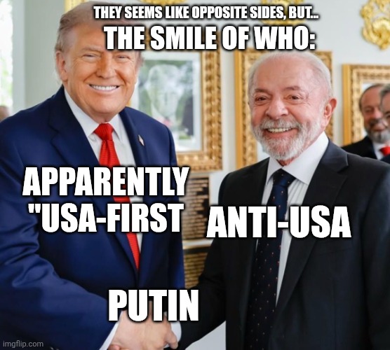 Separated by a Putin | they seems like opposite sides, but... the smile of who:; Apparently "USA-first; Anti-USA; Putin | image tagged in opposite sides shared smile | made w/ Imgflip meme maker
