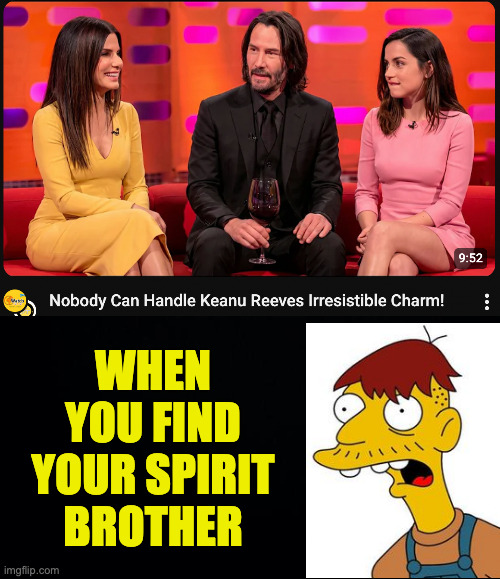 I'm not alone anymore. | when you find your spirit
brother | image tagged in memes,keanu reeves,cletus | made w/ Imgflip meme maker