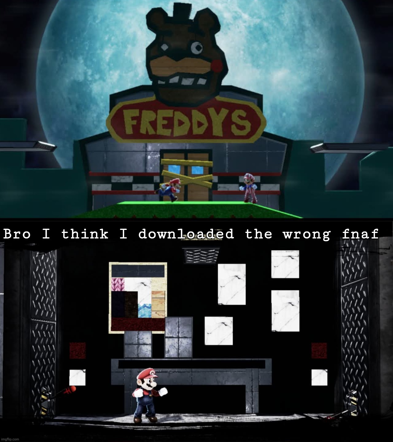 Bro I think I downloaded the wrong fnaf | made w/ Imgflip meme maker