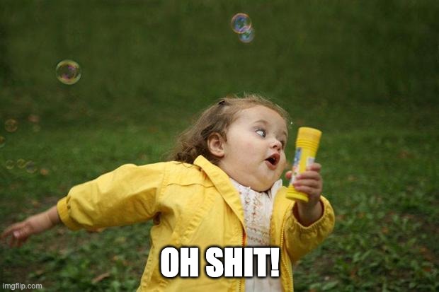 girl running | OH SHIT! | image tagged in girl running | made w/ Imgflip meme maker