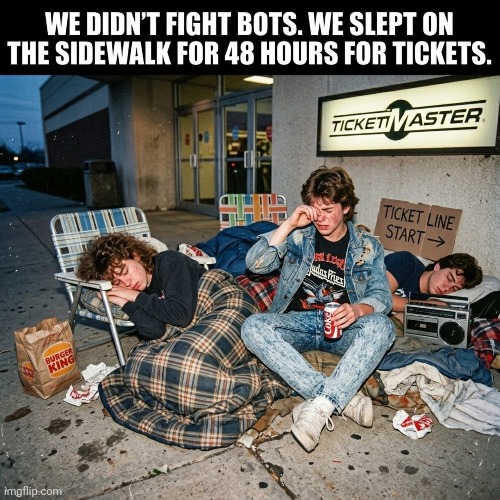 Concert tickets were $17.50! | image tagged in rock concert,tickets,waiting in line,camping out,gen x | made w/ Imgflip meme maker