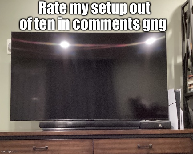Better than botslayer >:) | Rate my setup out of ten in comments gng | image tagged in memes | made w/ Imgflip meme maker