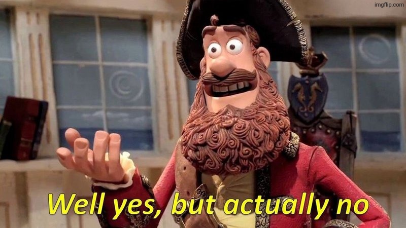 image tagged in well yes but actually no | made w/ Imgflip meme maker