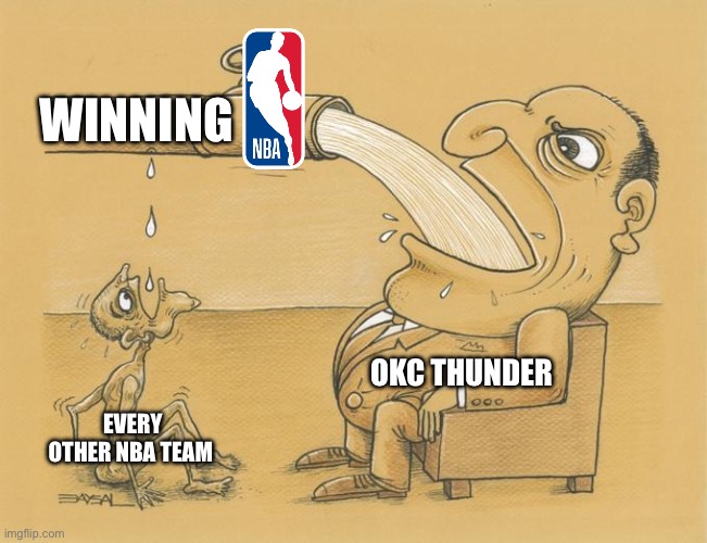 Okc thunder always win tell me nicknames for them in the comments | Winning; Okc thunder; Every other nba team | image tagged in greedy pipe man | made w/ Imgflip meme maker