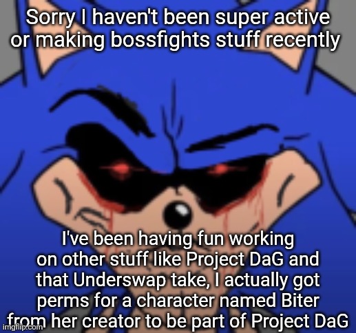 I can bet yall probably have no clue who she is but she's cool and I like her so getting perms from the creator is cool | Sorry I haven't been super active or making bossfights stuff recently; I've been having fun working on other stuff like Project DaG and that Underswap take, I actually got perms for a character named Biter from her creator to be part of Project DaG | image tagged in mog11x | made w/ Imgflip meme maker