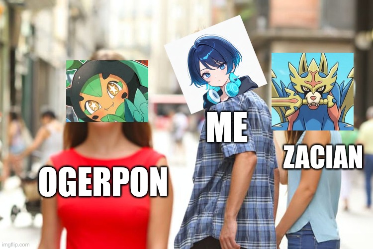 ZACIAN is mad because ogerpon is now my favorite legendary | me; zacian; ogerpon | image tagged in pokemon,ogerpon,zacian | made w/ Imgflip meme maker